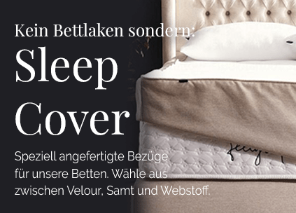 Kein Bettlaken sondern Sleep Cover, Speziell angefertigte Bezüge für unsere Betten. Wähle aus zwischen Velour, Samt und Webstoff.